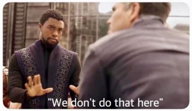 we dont do that here